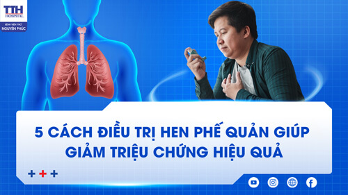 5 Cách điều trị hen phế quản giúp giảm triệu chứng hiệu quả