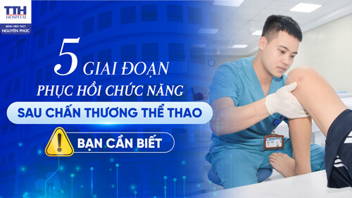 5 GIAI ĐOẠN PHỤC HỒI CHỨC NĂNG SAU CHẤN THƯƠNG THỂ THAO BẠN CẦN BIẾT