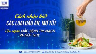 CÁCH NHẬN BIẾT DẦU MỠ TỐT CHO NGƯỜI MẮC BỆNH TIM MẠCH VÀ ĐỘT QUỴ