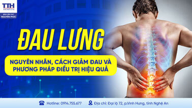 ĐAU LƯNG: NGUYÊN NHÂN, CÁCH GIẢM ĐAU VÀ PHƯƠNG PHÁP ĐIỀU TRỊ HIỆU QUẢ