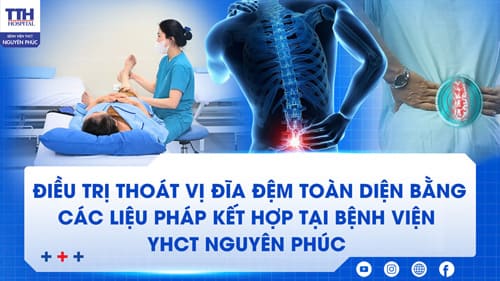 Điều trị thoát vị đĩa đệm toàn diện bằng các liệu pháp kết hợp tại bệnh viện yhct Nguyên Phúc