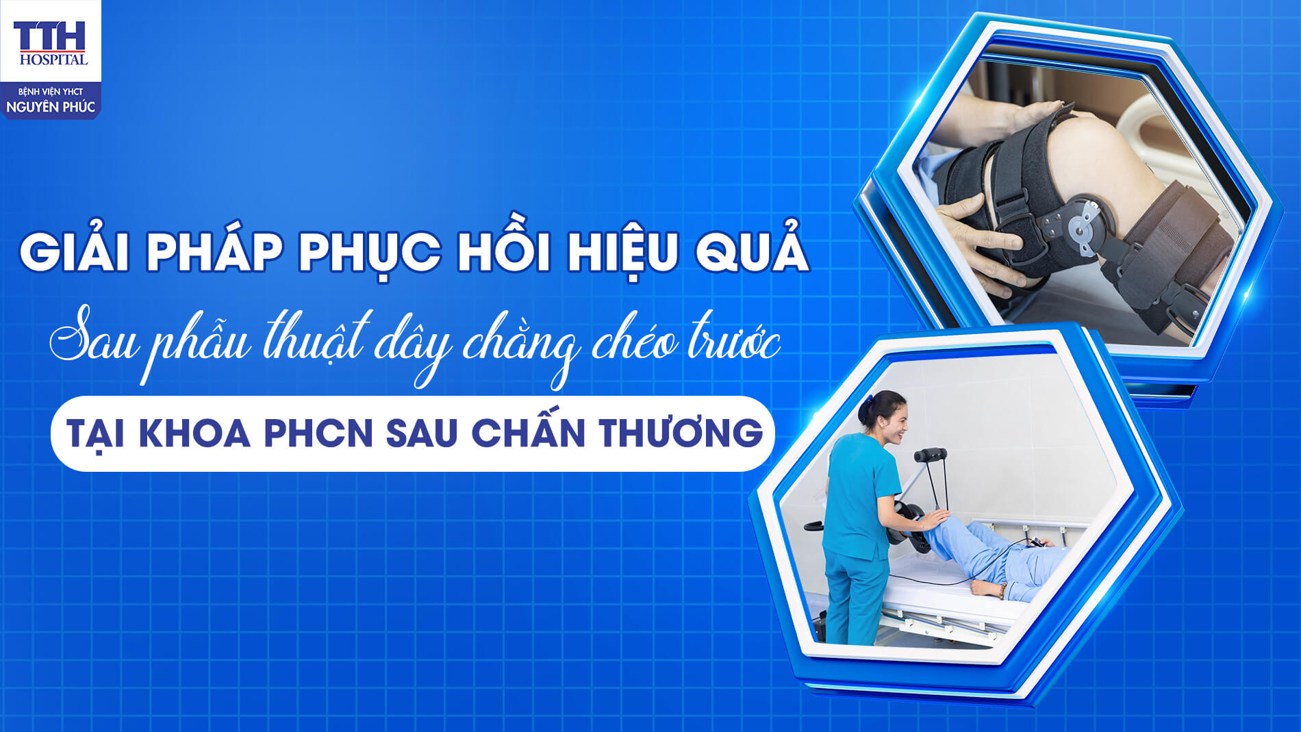 GIẢI PHÁP PHỤC HỒI HIỆU QUẢ SAU PHẪU THUẬT DÂY CHẰNG CHÉO