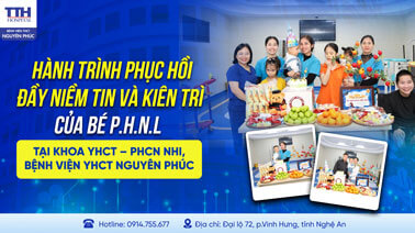 HÀNH TRÌNH PHỤC HỒI ĐẦY NIỀM TIN VÀ KIÊN TRÌ CỦA BÉ P.H.N.L TẠI KHOA YHCT-PHCN NHI