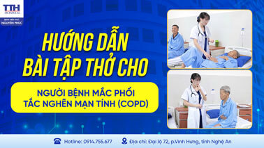 HƯỚNG DẪN BÀI TẬP THỞ CHO NGƯỜI BỆNH MẮC PHỔI TẮC NGHẼN MẠN TÍNH (COPD)