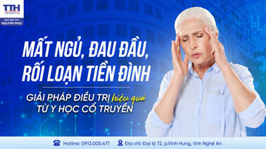 MẤT NGỦ, ĐAU ĐẦU, RỐI LOẠN TIỀN ĐÌNH - GIẢI PHÁP ĐIỀU TRỊ HIỆU QUẢ TỪ Y HỌC CỔ TRUYỀN