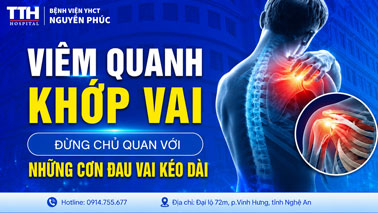 VIÊM QUANH KHỚP VAI - ĐỪNG CHỦ QUAN VỚI NHỮNG CƠN ĐAU VAI KÉO DÀI
